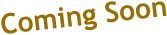 Coming Soon